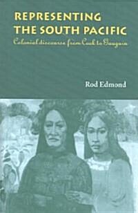 Representing the South Pacific : Colonial Discourse from Cook to Gauguin (Paperback)