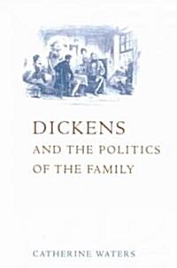 Dickens and the Politics of the Family (Paperback)