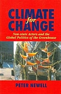 Climate for Change : Non-State Actors and the Global Politics of the Greenhouse (Paperback)