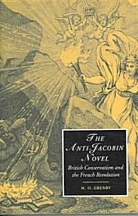 The Anti-Jacobin Novel : British Conservatism and the French Revolution (Paperback)