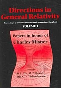 Directions in General Relativity: Volume 1 : Proceedings of the 1993 International Symposium, Maryland: Papers in Honor of Charles Misner (Paperback)