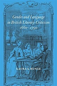 Gender and Language in British Literary Criticism, 1660–1790 (Paperback)