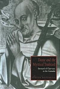 Dante and the Mystical Tradition : Bernard of Clairvaux in the Commedia (Paperback)