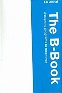 The B-book : Assigning Programs to Meanings (Paperback)