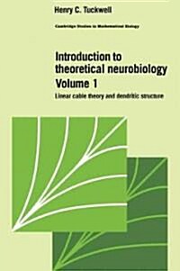 Introduction to Theoretical Neurobiology: Volume 1, Linear Cable Theory and Dendritic Structure (Paperback)