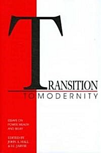 Transition to Modernity : Essays on Power, Wealth and Belief (Paperback)