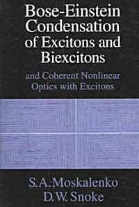 Bose-Einstein Condensation of Excitons and Biexcitons : And Coherent Nonlinear Optics with Excitons (Paperback)