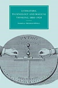 Literature, Technology and Magical Thinking, 1880–1920 (Paperback)