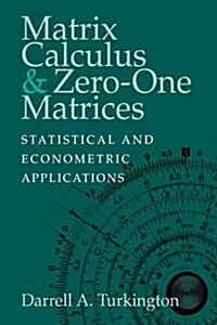 Matrix Calculus and Zero-one Matrices : Statistical and Econometric Applications (Paperback)
