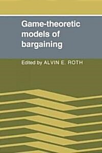 Game-Theoretic Models of Bargaining (Paperback, Paperback Versi)