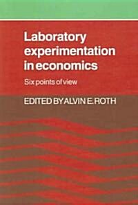 Laboratory Experimentation in Economics : Six Points of View (Paperback)