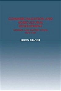 Commercialization and Agricultural Development : Central and Eastern China, 1870–1937 (Paperback)