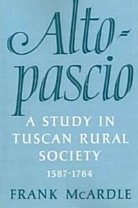 Altopascio : A Study in Tuscan Rural Society, 1587-1784 (Paperback)