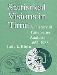 Statistical Visions in Time : A History of Time Series Analysis, 1662–1938 (Paperback)