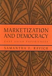 Marketization and Democracy : East Asian Experiences (Paperback)