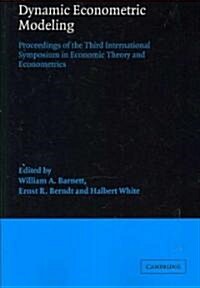 Dynamic Econometric Modeling : Proceedings of the Third International Symposium in Economic Theory and Econometrics (Paperback)