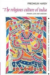 The Religious Culture of India : Power, Love and Wisdom (Paperback)