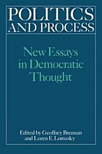 Politics and Process : New Essays in Democratic Thought (Paperback)