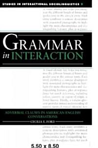 Grammar in Interaction : Adverbial Clauses in American English Conversations (Paperback)
