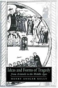 Ideas and Forms of Tragedy from Aristotle to the Middle Ages (Paperback)
