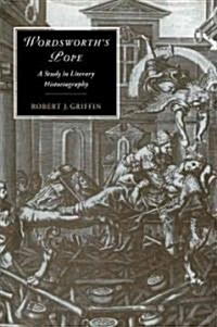 Wordsworths Pope : A Study in Literary Historiography (Paperback)