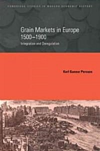 Grain Markets in Europe, 1500–1900 : Integration and Deregulation (Paperback)
