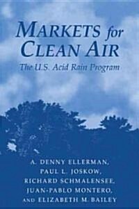 Markets for Clean Air : The U.S. Acid Rain Program (Paperback)