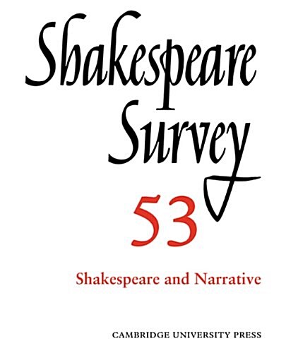Shakespeare Survey: Volume 53, Shakespeare and Narrative : An Annual Survey of Shakespeare Studies and Production (Paperback)
