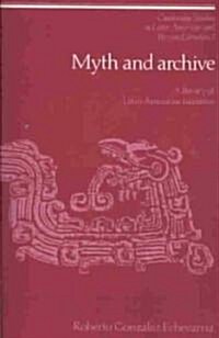 Myth and Archive : A Theory of Latin American Narrative (Paperback)