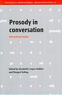 Prosody in Conversation : Interactional Studies (Paperback)