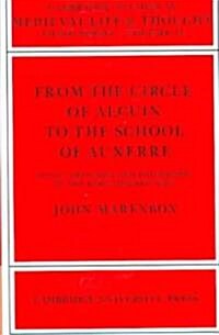 From the Circle of Alcuin to the School of Auxerre : Logic, Theology and Philosophy in the Early Middle Ages (Paperback)