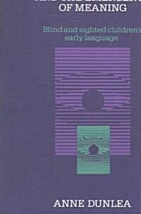 Vision and the Emergence of Meaning : Blind and Sighted Childrens Early Language (Paperback)