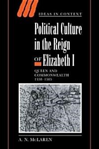 Political Culture in the Reign of Elizabeth I : Queen and Commonwealth 1558–1585 (Paperback)