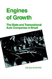 Engines of Growth : The State and Transnational Auto Companies in Brazil (Paperback)