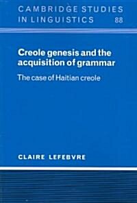 Creole Genesis and the Acquisition of Grammar : The Case of Haitian Creole (Paperback)