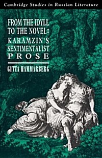 From the Idyll to the Novel : Karamzins Sentimentalist Prose (Paperback)