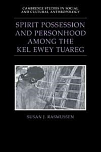 Spirit Possession and Personhood among the Kel Ewey Tuareg (Paperback)