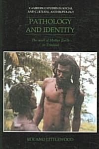 Pathology and Identity : The Work of Mother Earth in Trinidad (Paperback)