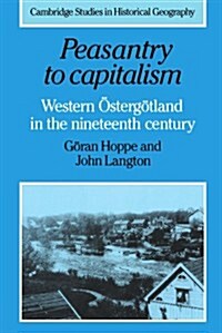 Peasantry to Capitalism : Western Ostergotland in the Nineteenth Century (Paperback)