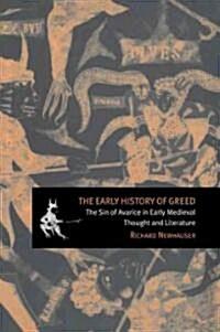 The Early History of Greed : The Sin of Avarice in Early Medieval Thought and Literature (Paperback)