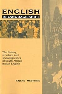 English in Language Shift : The History, Structure and Sociolinguistics of South African Indian English (Paperback)