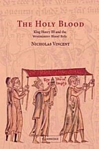 The Holy Blood : King Henry III and the Westminster Blood Relic (Paperback)