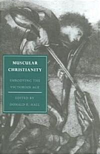 Muscular Christianity : Embodying the Victorian Age (Paperback)