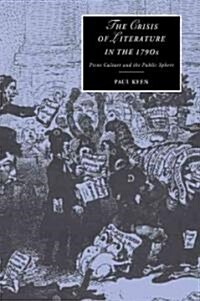 The Crisis of Literature in the 1790s : Print Culture and the Public Sphere (Paperback)