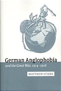 German Anglophobia and the Great War, 1914–1918 (Paperback)