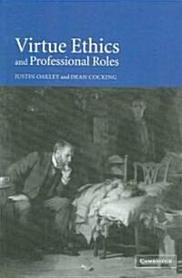 Virtue Ethics And Professional Roles (Paperback, 1st)