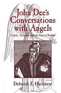 John Dees Conversations with Angels : Cabala, Alchemy, and the End of Nature (Paperback)