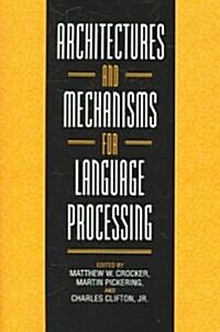 Architectures And Mechanisms for Language Processing (Paperback)