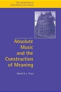 Absolute Music and the Construction of Meaning (Paperback)