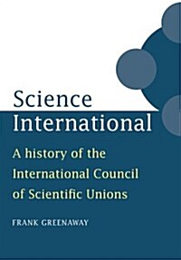 Science International : A History of the International Council of Scientific Unions (Paperback)